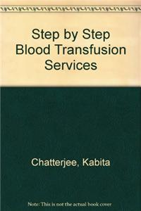 Step By Step Blood Transfusion Services with cd-rom
