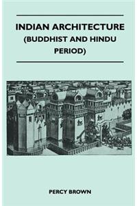 Indian Architecture (Buddhist and Hindu Period)