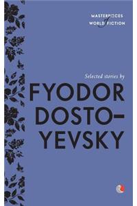 Selected Stories By Fyodor Dostoyevsky