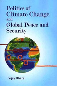 Politics of Climate Change and Global Peace and Security