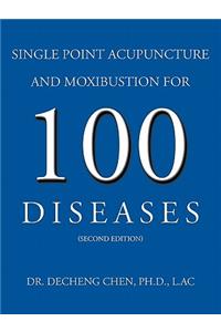 Single Point Acupuncture and Moxibustion for 100 Diseases