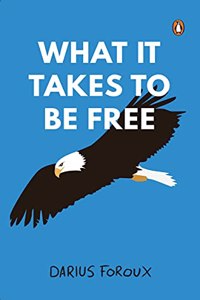 What It Takes To Be Free