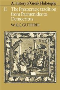 History of Greek Philosophy: Volume 2, the Presocratic Tradition from Parmenides to Democritus