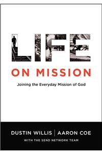 Life on Mission: Joining the Everyday Mission of God