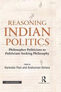 Reasoning Indian Politics: Philosopher Politicians to Politicians Seeking Philosophy