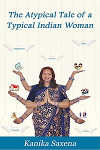 The Atypical Tale of a Typical Indian Woman: A Book on Women's Empowerment