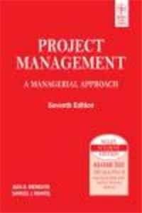 Project Management: A Managerial Approach, 7Th Ed