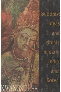 Buddhist Ideas & Rituals in Early India & Korea