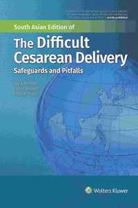 THE DIFFICULT CESAREAN DELIVERY SAFE GUARD AND PITFALLS