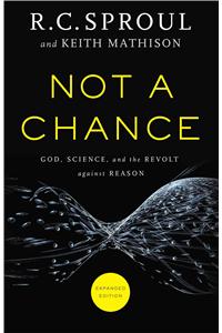 Not a Chance – God, Science, and the Revolt against Reason