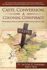 Caste, Conversion A Colonial Conspiracy
