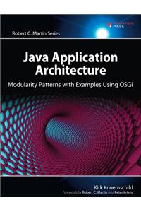 Java Application Architecture: Modularity Patterns with Examples Using OSGi