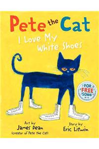 Pete the Cat: I Love My White Shoes: I Love My White Shoes