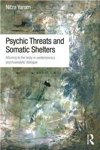 Psychic Threats and Somatic Shelters