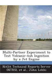 Multi-Partner Experiment to Test Volcanic-Ash Ingestion by a Jet Engine