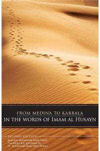 From Medina To Karbala: In The Words Of Imam Al Husayn