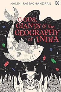 Gods, Giants and the Geography of India: An essential guide to the myths, legends and science around India's geography
