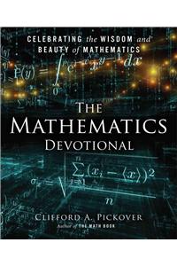 The Mathematics Devotional: Celebrating the Wisdom and Beauty of Mathematics