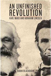 An Unfinished Revolution: Karl Marx and Abraham Lincoln