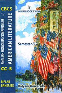 CBCS English Honours Compendium of American Literatur CC 5, Semester 3 [Kalyani University]