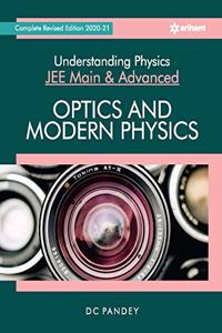 Understanding Physics for JEE Main and Advanced Optics and Modern Physics 2021