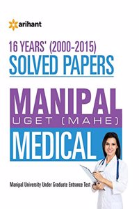 16 Years' (2000-2015) Solved Papers Manipal UGET(MAHE) Medical Entrance Test