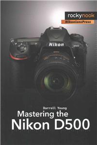 Mastering the Nikon D500