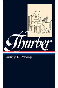 James Thurber: Writings & Drawings (LOA #90): Writings and Drawings