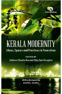 Kerala Modernity: Ideas, Spaces and Practices in Transition