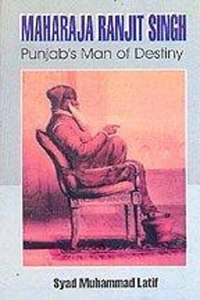Maharaja Ranjit Singh: Punjab's Man of Destiny