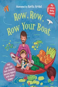 Row, Row, Row Your Boat : My Indian Baby Book of Nursery Rhymes