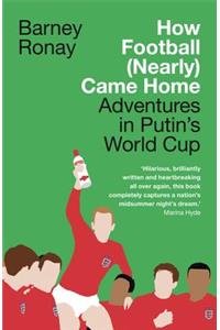 How Football (Nearly) Came Home