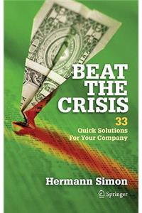 Beat the Crisis: 33 Quick Solutions for Your Company: 33 Quick Solutions for Your Company