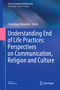 Understanding End of Life Practices: Perspectives on Communication, Religion and Culture