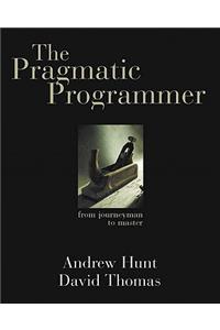 The The Pragmatic Programmer Pragmatic Programmer: From Journeyman to Master