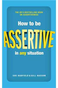 How to be Assertive In Any Situation