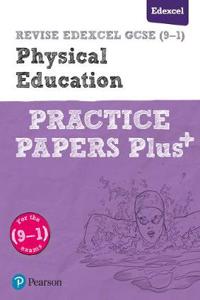 Pearson REVISE Edexcel GCSE (9-1) Physical Eduction Practice Papers Plus