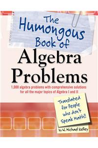 Humongous Book of Algebra Problems