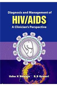 Diagnosis and Management of Hiv/Aids: A Clinician's Perspective