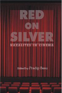Red on Silver: Naxalites in Cinema