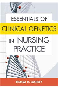 Essentials of Clinical Genetics in Nursing Practice