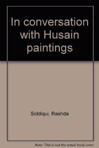 Hussain : In Conversation With Hussain Paintings
