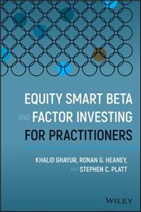 Equity Smart Beta and Factor Investing for Practitioners