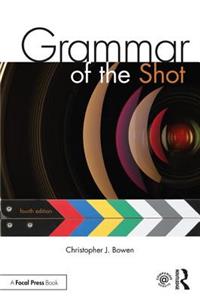 Grammar of the Shot: Fourth Edition