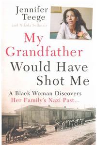 My Grandfather Would Have Shot Me