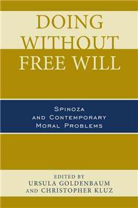 Doing Without Free Will