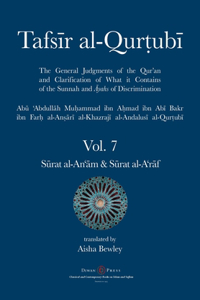 Tafsir al-Qurtubi Vol. 7 S&#363;rat al-An'&#257;m - Cattle & S&#363;rat al-A'r&#257;f - The Ramparts