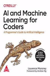 AI and Machine Learning for Coders: A Programmer's Guide to Artificial Intelligence (Grayscale Indian Edition)
