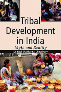 Tribal Development in India : Myth and Reality