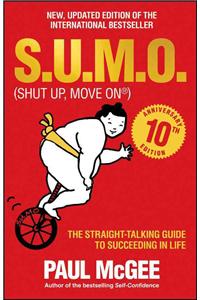 S.U.M.O (Shut Up, Move On): The Straight-Talking Guide to Succeeding in Life -- The Sunday Times Bestseller